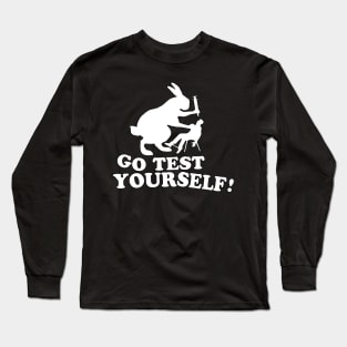 Stop Animal Testing - Go Test Yourself Anti Vivisection Long Sleeve T-Shirt